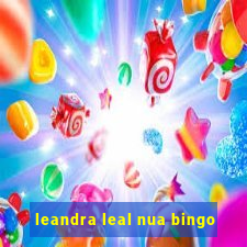 leandra leal nua bingo